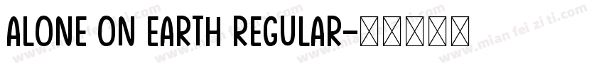 Alone On Earth Regular字体转换